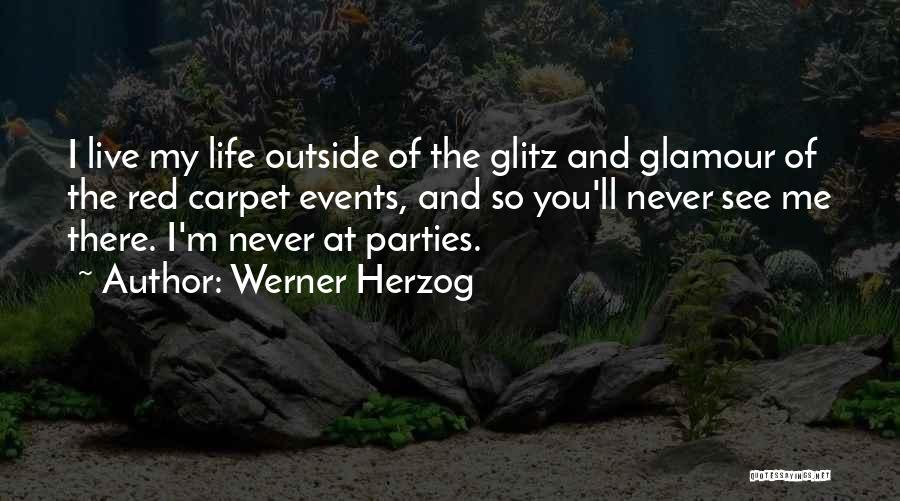 Live Events Quotes By Werner Herzog