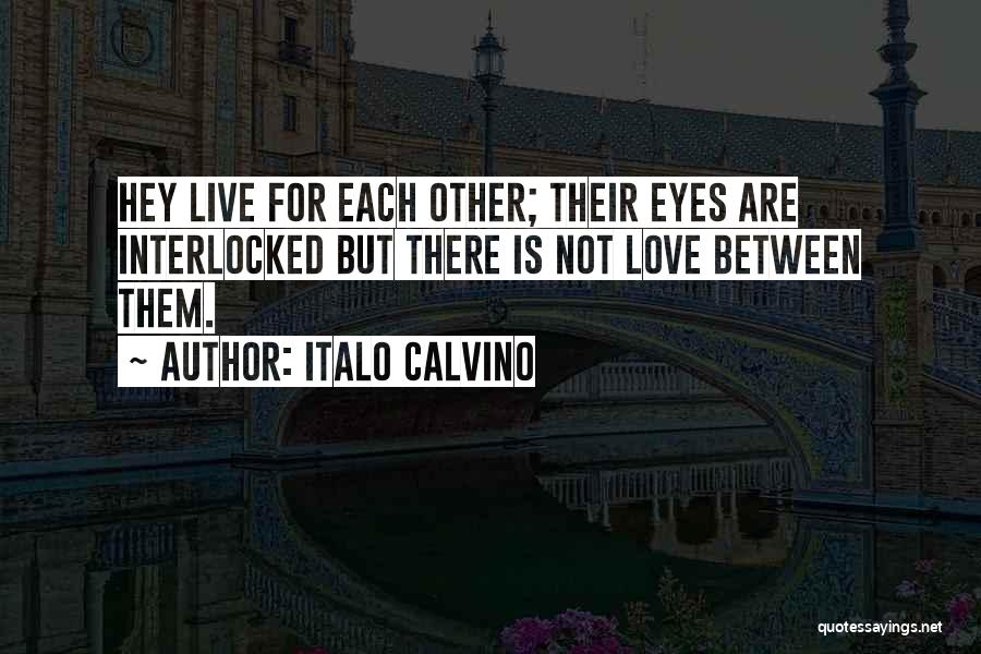 Live For Each Other Quotes By Italo Calvino