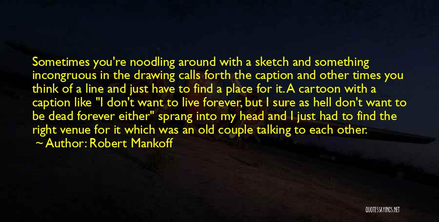 Live For Each Other Quotes By Robert Mankoff