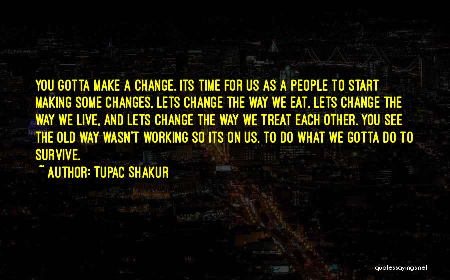 Live For Each Other Quotes By Tupac Shakur