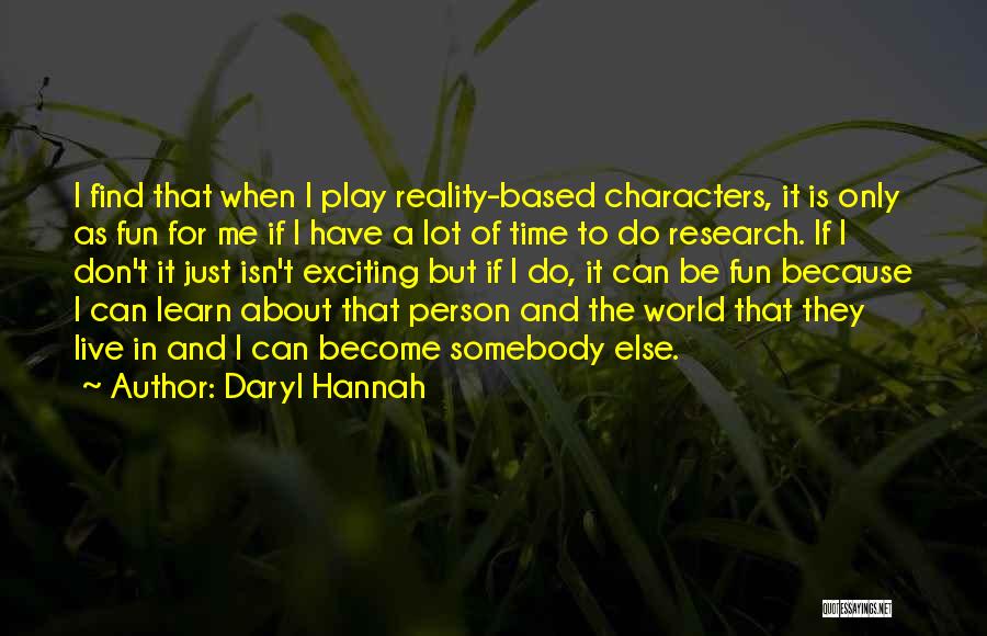 Live For Fun Quotes By Daryl Hannah