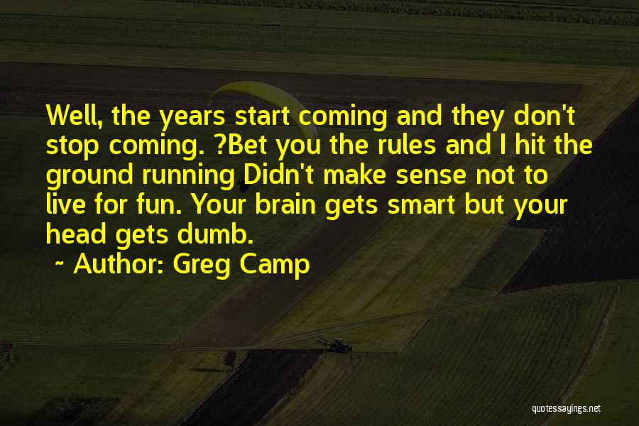 Live For Fun Quotes By Greg Camp