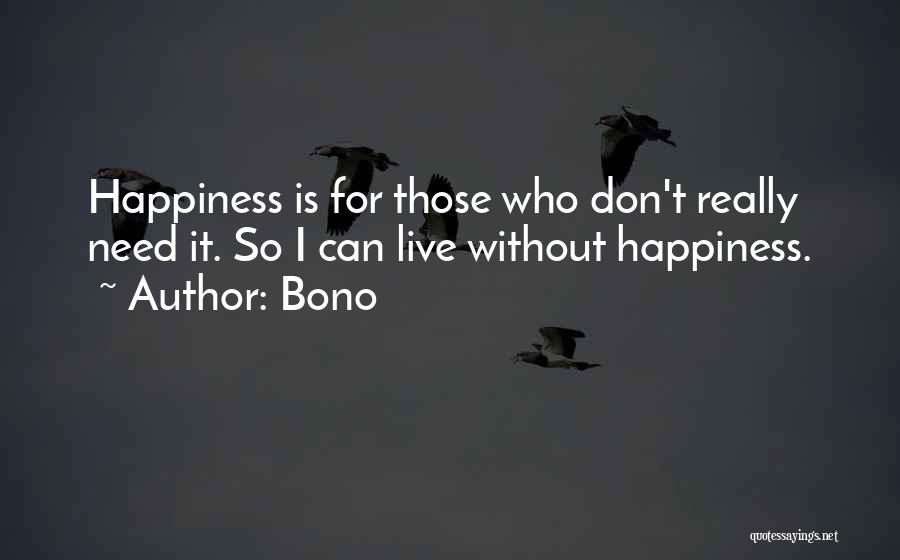 Live For Happiness Quotes By Bono