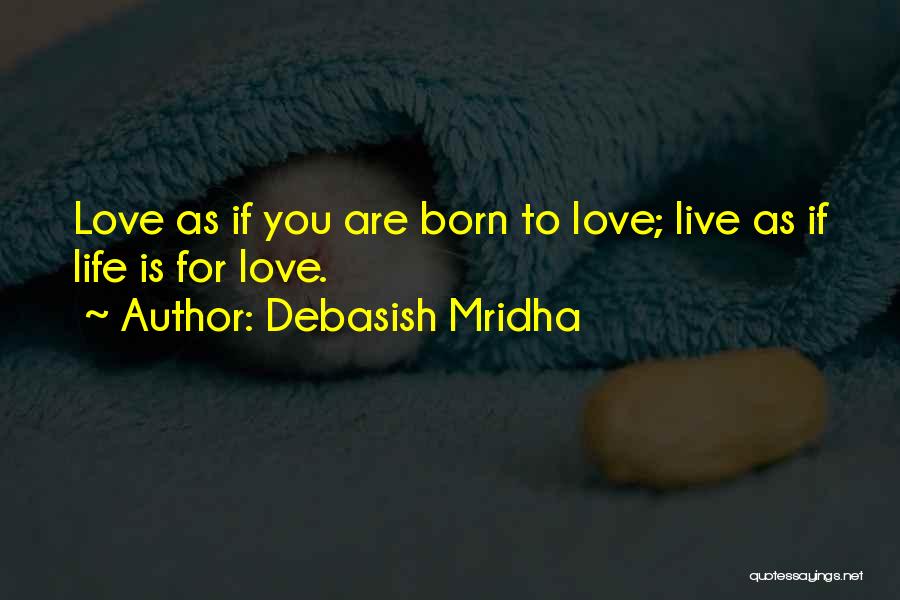 Live For Happiness Quotes By Debasish Mridha