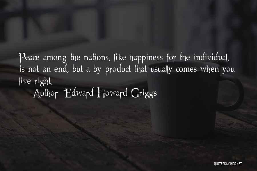 Live For Happiness Quotes By Edward Howard Griggs