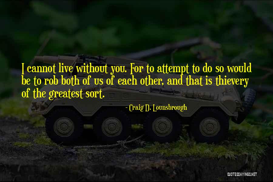 Live For Love Quotes By Craig D. Lounsbrough