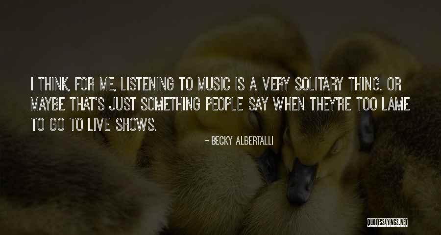 Live For Music Quotes By Becky Albertalli Live For Music Quotes By Becky Albertalli