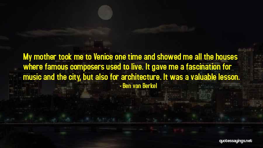Live For Music Quotes By Ben Van Berkel Live For Music Quotes By Ben Van Berkel