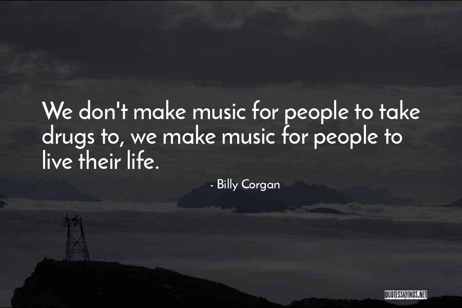 Live For Music Quotes By Billy Corgan Live For Music Quotes By Billy Corgan