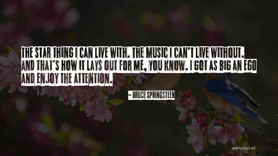 Live For Music Quotes By Bruce Springsteen Live For Music Quotes By Bruce Springsteen