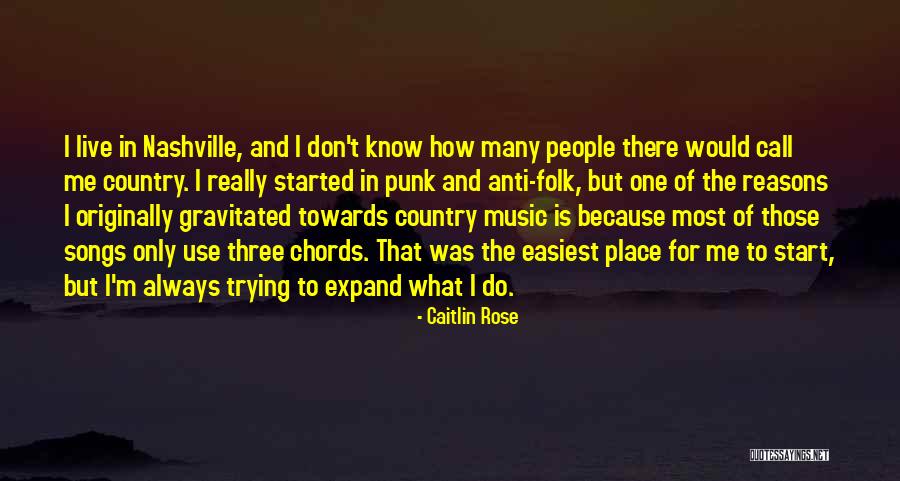 Live For Music Quotes By Caitlin Rose Live For Music Quotes By Caitlin Rose