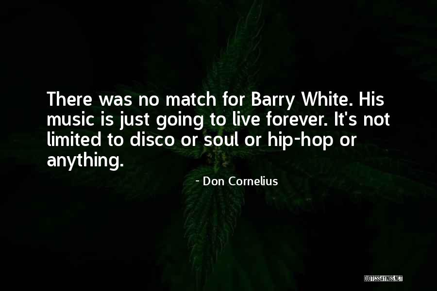 Live For Music Quotes By Don Cornelius Live For Music Quotes By Don Cornelius
