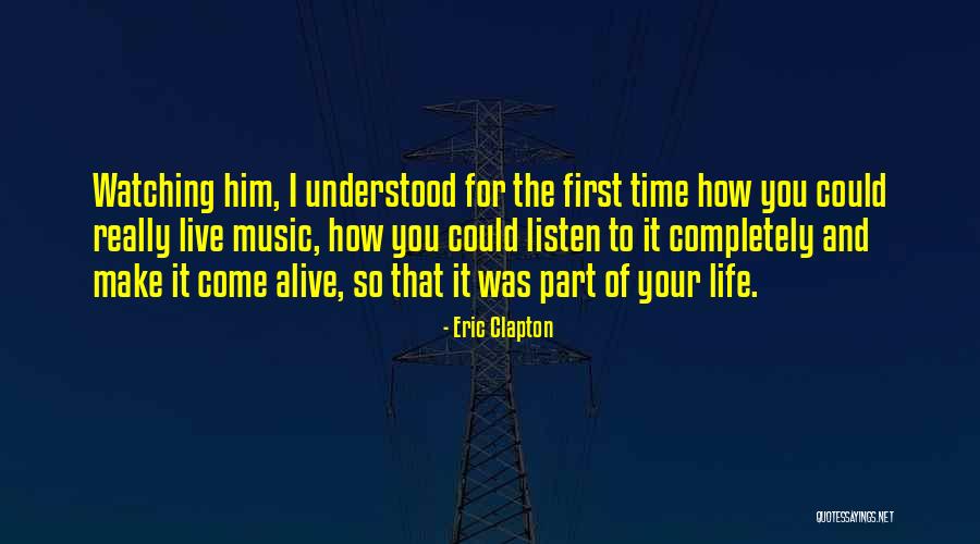 Live For Music Quotes By Eric Clapton Live For Music Quotes By Eric Clapton