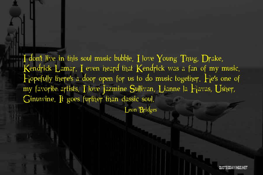 Live For Music Quotes By Leon Bridges Live For Music Quotes By Leon Bridges