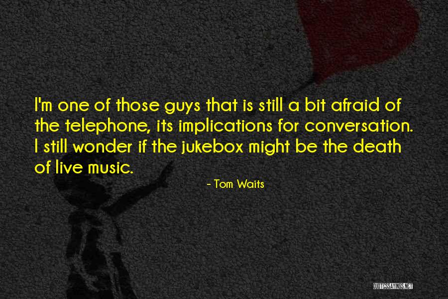 Live For Music Quotes By Tom Waits Live For Music Quotes By Tom Waits