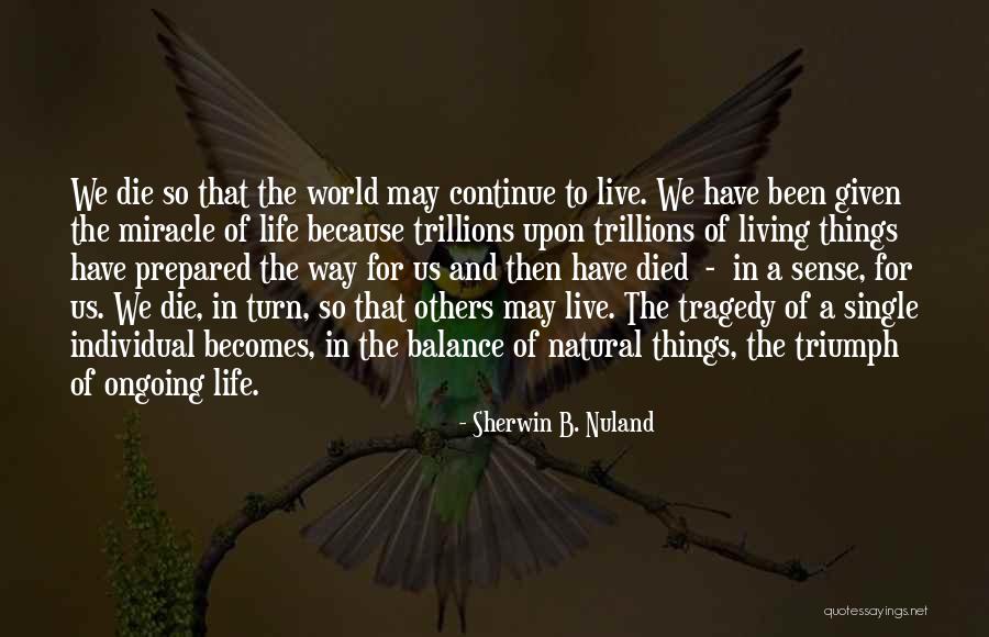 Live For Others Quotes By Sherwin B. Nuland