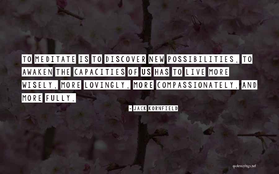Live For Possibilities Quotes By Jack Kornfield Live For Possibilities Quotes By Jack Kornfield