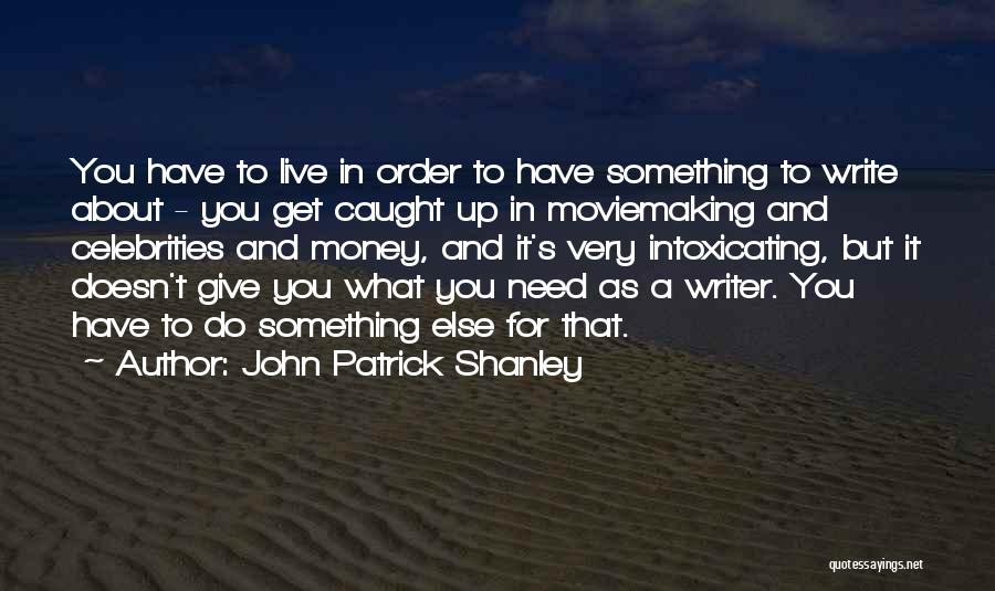 Live For Quotes By John Patrick Shanley