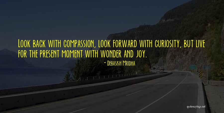 Live For The Moment Quotes By Debasish Mridha Live For The Moment Quotes By Debasish Mridha