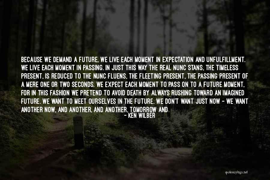Live For The Moment Quotes By Ken Wilber Live For The Moment Quotes By Ken Wilber