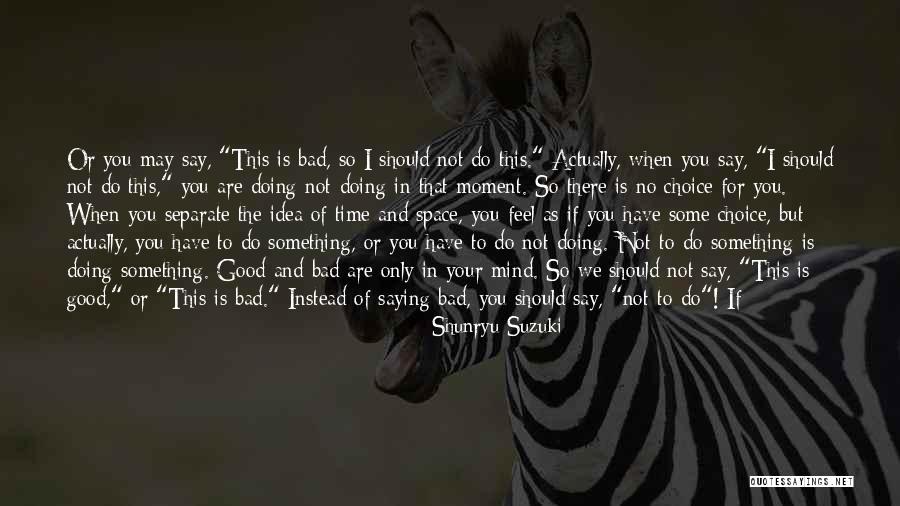 Live For The Moment Quotes By Shunryu Suzuki Live For The Moment Quotes By Shunryu Suzuki