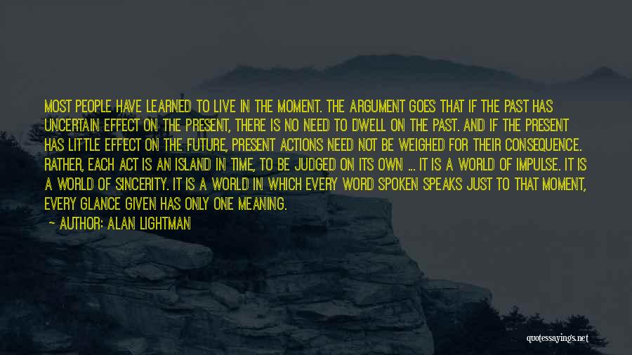 Live For The Present Moment Quotes By Alan Lightman