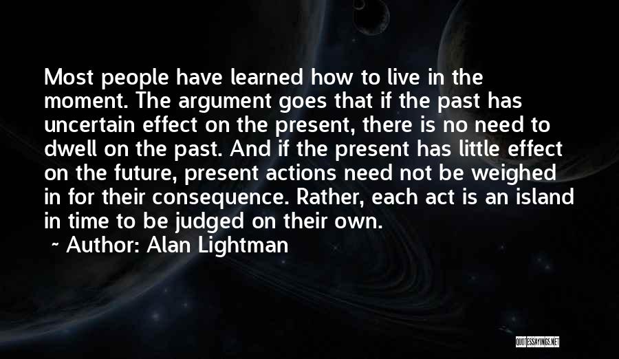 Live For The Present Moment Quotes By Alan Lightman