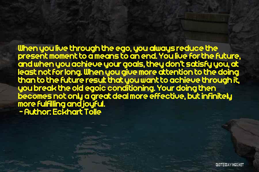 Live For The Present Moment Quotes By Eckhart Tolle