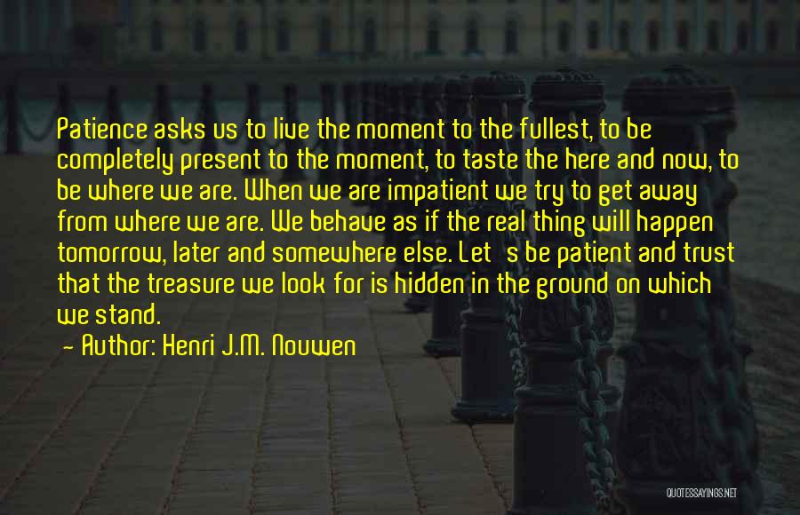 Live For The Present Moment Quotes By Henri J.M. Nouwen