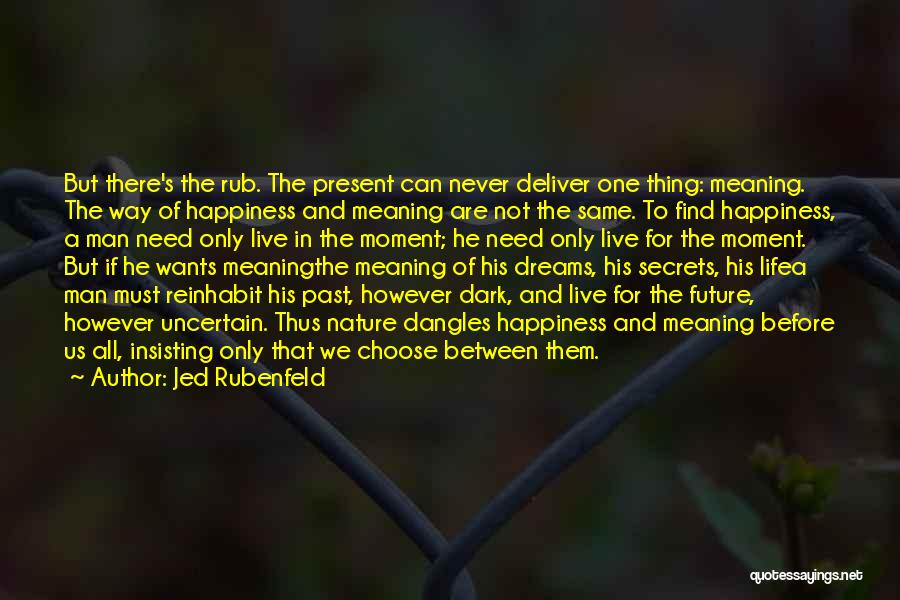 Live For The Present Moment Quotes By Jed Rubenfeld