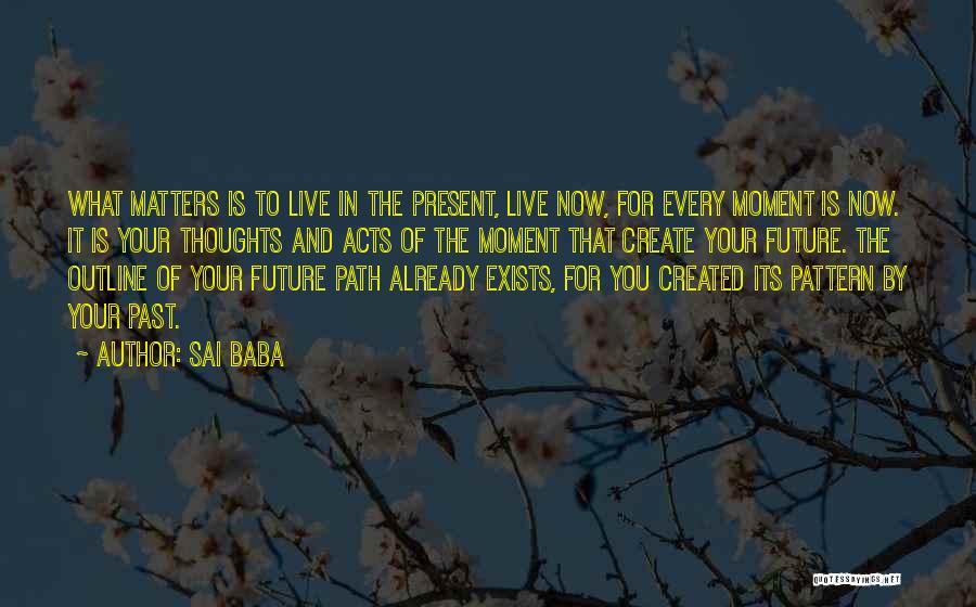 Live For The Present Moment Quotes By Sai Baba