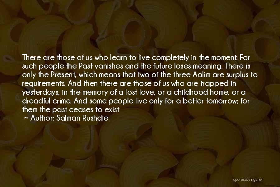 Live For The Present Moment Quotes By Salman Rushdie