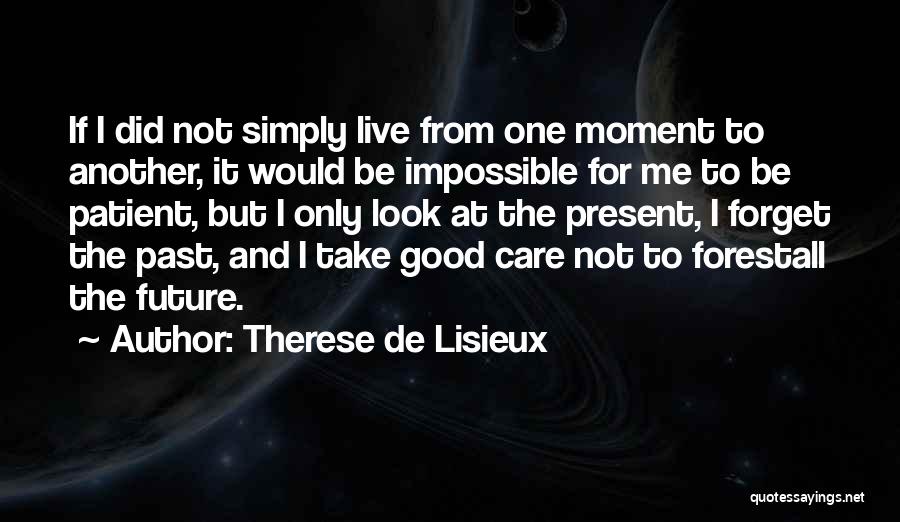 Live For The Present Moment Quotes By Therese De Lisieux