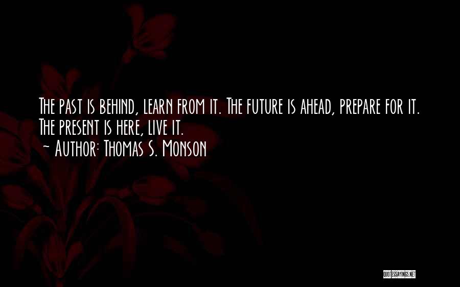 Live For The Present Moment Quotes By Thomas S. Monson