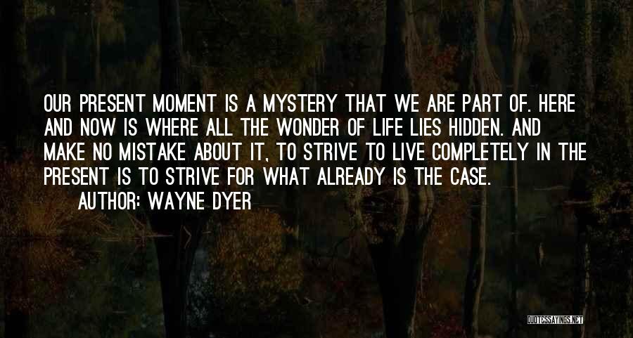 Live For The Present Moment Quotes By Wayne Dyer
