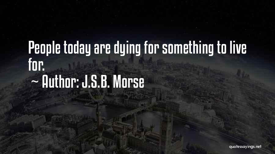 Live For Today Inspirational Quotes By J.S.B. Morse