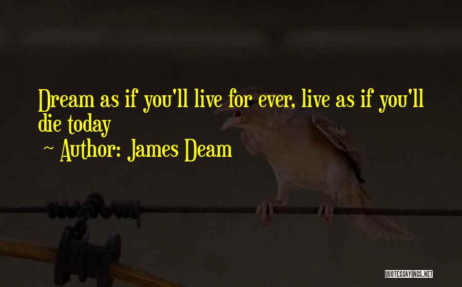 Live For Today Inspirational Quotes By James Deam