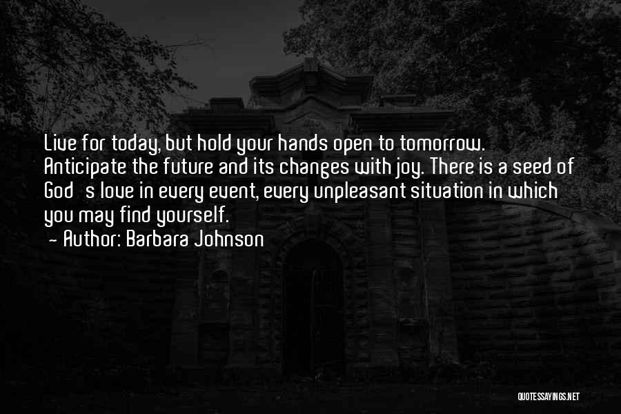 Live For Today Love Quotes By Barbara Johnson