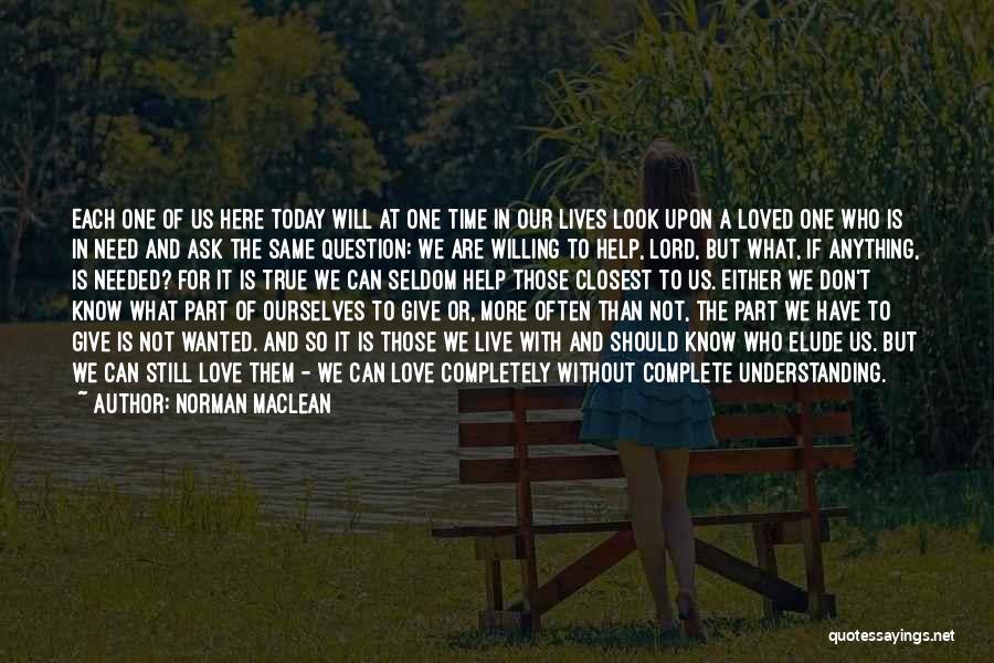 Live For Today Love Quotes By Norman Maclean