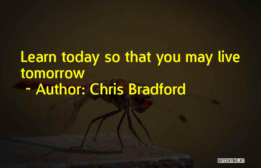 Live For Today Not Tomorrow Quotes By Chris Bradford