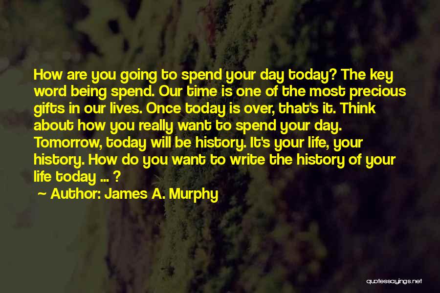Live For Today Not Tomorrow Quotes By James A. Murphy
