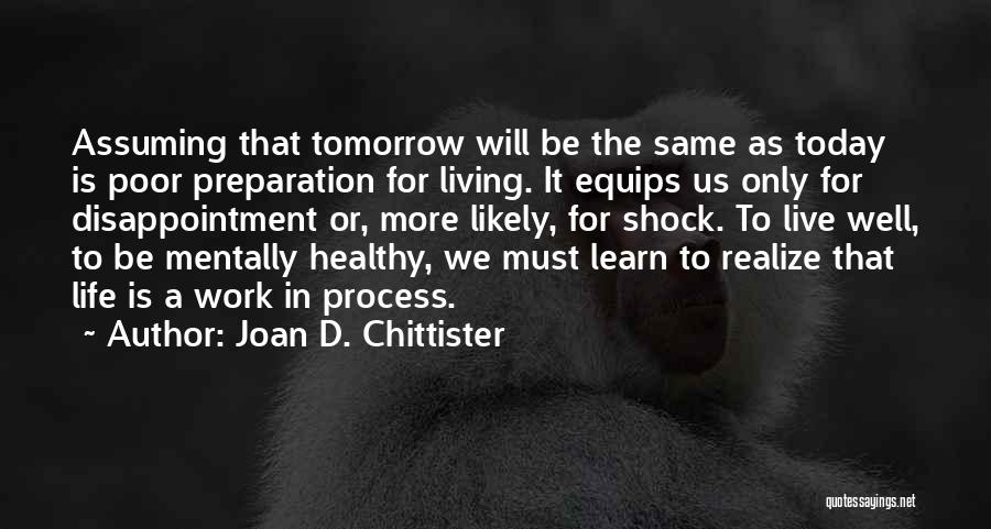 Live For Today Not Tomorrow Quotes By Joan D. Chittister