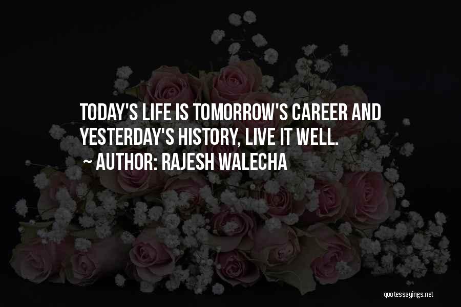 Live For Today Not Tomorrow Quotes By Rajesh Walecha