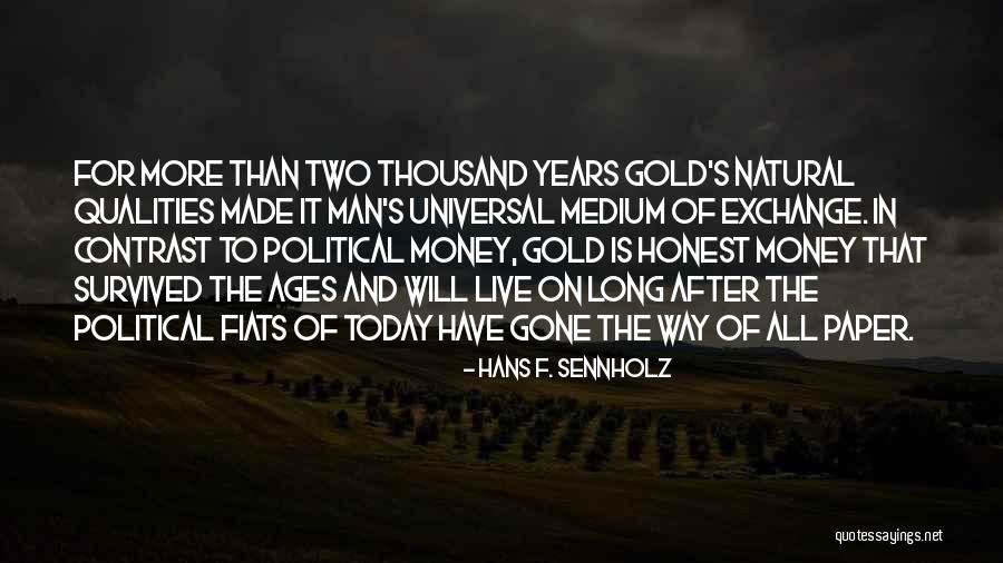 Live For Today Quotes By Hans F. Sennholz Live For Today Quotes By Hans F. Sennholz