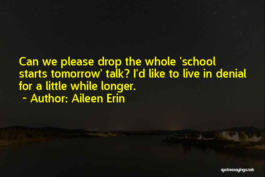 Live For Tomorrow Quotes By Aileen Erin