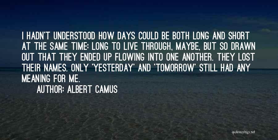 Live For Tomorrow Quotes By Albert Camus