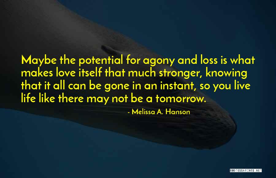 Live For Tomorrow Quotes By Melissa A. Hanson