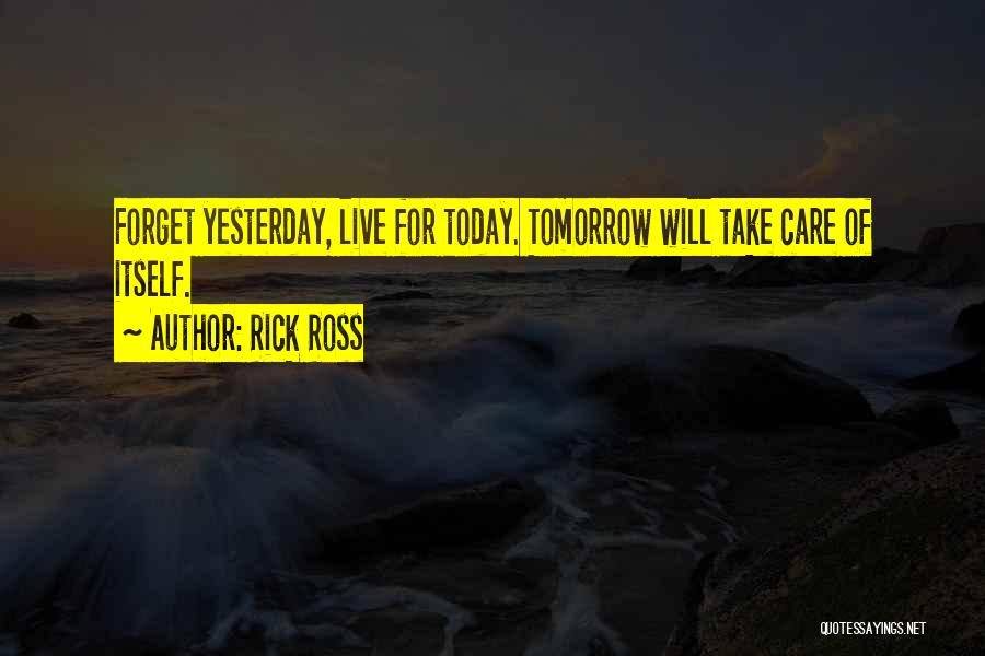 Live For Tomorrow Quotes By Rick Ross