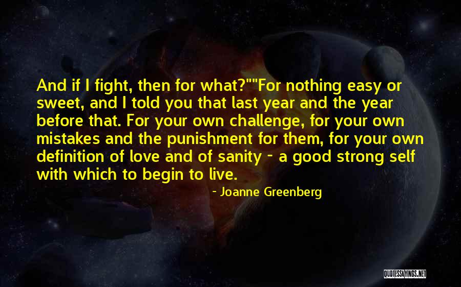 Live For What You Love Quotes By Joanne Greenberg Live For What You Love Quotes By Joanne Greenberg
