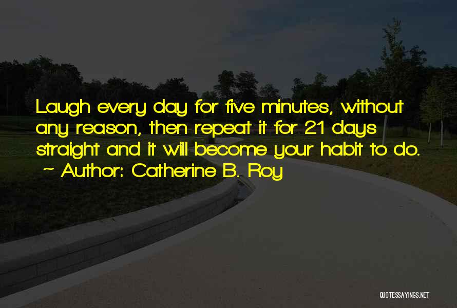 Live For Your Happiness Quotes By Catherine B. Roy